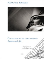 Conversazioni sul CristianesimoRagionare sulla fede. E-book. Formato EPUB ebook