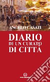 Diario di un curato di città nella memoria del cuore. E-book. Formato EPUB ebook di Angelo Casati