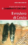 Il mistero di Cristo: Progetto di pastorale giovanile 'Camminava con loro'. E-book. Formato EPUB ebook