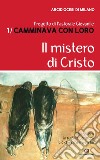 Il mistero di Cristo: Progetto di pastorale giovanile 'Camminava con loro'. E-book. Formato PDF ebook