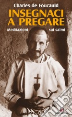 Insegnaci a pregare: Meditazioni sui Salmi. E-book. Formato EPUB
