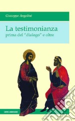 La testimonianza: prima del dialogo e oltre. E-book. Formato EPUB ebook