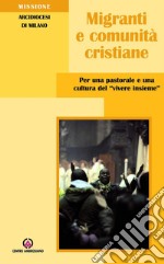 Migranti e comunità cristiane: Per una pastorale e una cultura del vivere insieme. E-book. Formato EPUB