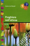 Preghiere nell'attesa: Pagine dedicate a mamme e papà che aspettano un bambino. E-book. Formato PDF ebook di Gabriella Biader