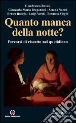 Quanto manca della notte?: Percorsi di riscatto nel quotidiano. E-book. Formato EPUB ebook