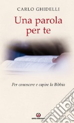 Una parola per te: Per conoscere e capire la Bibbia. E-book. Formato EPUB