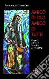 Amico di Dio amico di tutti: Biografia del beato Serafino Morazzone. E-book. Formato PDF ebook di Francesca Consolini