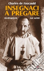 Insegnaci a pregare: Meditazioni sui Salmi. E-book. Formato PDF