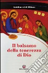 Il balsamo della tenerezza di Dio. E-book. Formato PDF ebook