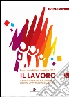 Il Lavoro: Strumenti interattivi per le catechesi del VII Incontro Mondiale delle Famiglie. E-book. Formato PDF ebook di Fondazione Milano Famiglie 2012