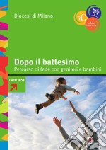 Dopo il battesimo: Percorso di fede per genitori e bambini. E-book. Formato PDF ebook