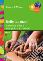 Nelle tue mani: Cammino di fede con genitori e bambini. E-book. Formato PDF