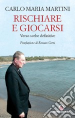 Rischiare e giocarsi: Verso scelte definitive. E-book. Formato PDF ebook