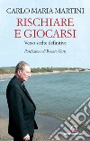 Rischiare e giocarsi: Verso scelte definitive. E-book. Formato PDF ebook