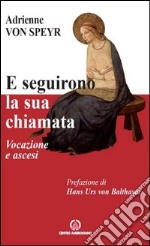 E seguirono la sua chiamata: Vocazione e ascesi. E-book. Formato PDF ebook