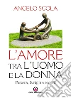 Amore tra l'uomo e la donna (L'): Persona, famiglia e società. E-book. Formato EPUB ebook di Angelo Scola