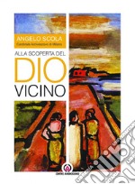 Alla scoperta del Dio vicino: Lettera pastorale per tutti i battezzati e per quanti vorranno accoglierla. E-book. Formato PDF ebook