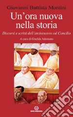 Un'ora nuova nella storia: Discorsi e scritti dell'arcivescovo sul Concilio. E-book. Formato PDF ebook