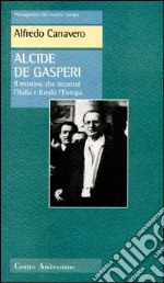Alcide De Gasperi: Il trentino che ricostruì l'Italia e fondò l'Europa. E-book. Formato EPUB