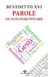 Benedetto XVI. Parole da non dimenticare. E-book. Formato EPUB ebook di Sartor P. (cur.) Stercal C. (cur.)