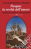 Pasqua: la novità dell'amore: Omelie del triduo e scritti pasquali. E-book. Formato PDF ebook di Giovanni Battista Montini