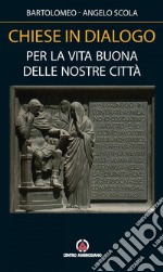 Chiese in dialogo: Per la vita buona delle nostre città. E-book. Formato PDF ebook