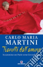 Travolti dall'amore: In cammino con Paolo verso Gerusalemme. E-book. Formato EPUB ebook