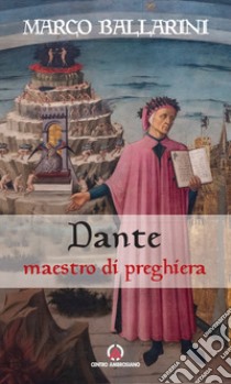 Dante maestro di preghiera. E-book. Formato EPUB ebook di Marco Ballarini