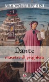 Dante maestro di preghiera. E-book. Formato EPUB ebook