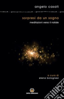 Sorpresi da un sogno: Meditazioni verso il Natale. E-book. Formato EPUB ebook di Angelo Casati