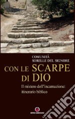 Con le scarpe di Dio: Il mistero dell'incarnazione: itinerario biblico. E-book. Formato EPUB ebook