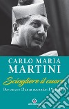 Sciogliere il cuore: Per essere Chiesa secondo il Vangelo. E-book. Formato EPUB ebook