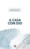 A casa con Dio. E-book. Formato EPUB ebook di Anselm Grün