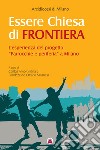 Essere Chiesa di frontiera: L'esperienza del progetto «Parrocchie e periferia» a Milano. E-book. Formato EPUB ebook di Arcidiocesi di Milano