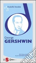 Piccola guida alla grande musica - George Gershwin. E-book. Formato Mobipocket ebook