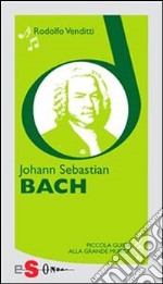 Piccola guida alla grande musica - Johann Sebastian Bach. E-book. Formato Mobipocket ebook