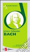 Piccola guida alla grande musica - Johann Sebastian Bach. E-book. Formato Mobipocket ebook