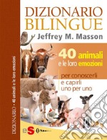 DIZIONARIO BILINGUE - 40 animali e le loro emozioni. E-book. Formato EPUB ebook