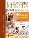 DIZIONARIO BILINGUE - 40 animali e le loro emozioni. E-book. Formato Mobipocket ebook
