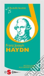 Piccola guida alla grande musica - Franz Joseph Haydn. E-book. Formato EPUB ebook