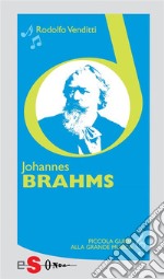 Piccola guida alla grande musica - Johannes Brahms. E-book. Formato EPUB ebook