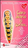 Caro diario ti scrivo... con Matilde, Beatrix, Anna Maria, Emily, Silvina, Jane. E-book. Formato EPUB ebook di Patrizia Rinaldi e Nadia Terranova