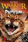 WARRIOR CATS. Prima luna. E-book. Formato EPUB ebook di Erin Hunter