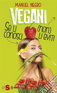 VeganiSe li conosci (non) li eviti. E-book. Formato EPUB ebook
