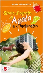 Storia d&apos;agosto, di Agata e d&apos;inchiostro. E-book. Formato EPUB ebook