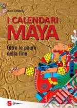 I calendari Maya. Oltre le paure della fine. E-book. Formato PDF ebook