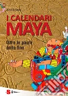 I calendari Maya. Oltre le paure della fine. E-book. Formato PDF ebook di Gianni Zaffagnini