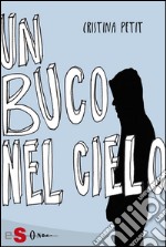 Un buco nel cielo. La scuola che non c'è. E-book. Formato EPUB ebook