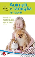 Animali in famiglia (e fuori)Guida ai doveri, alle regole e alle responsabilità dei e con i nostri animali. E-book. Formato EPUB ebook