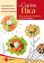 La cucina eticaIl più completo ricettario di cucina vegan. E-book. Formato PDF ebook